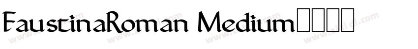 FaustinaRoman Medium字体转换